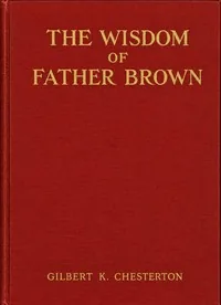 The wisdom of Father Brown — G. K. Chesterton