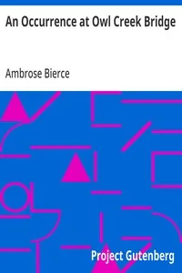 An Occurrence at Owl Creek Bridge — Ambrose Bierce