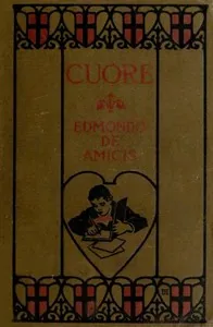 Cuore (Heart): An Italian Schoolboy's Journal — Edmondo De Amicis