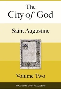 The City of God, Volume II — of Hippo, Saint Augustine