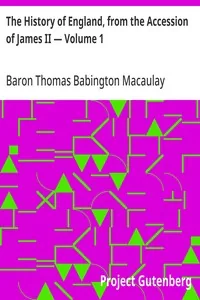The History of England, from the Accession of James II — Volume 1 — Thomas Babington Macaulay, Baron Macaulay