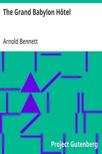The Grand Babylon Hôtel — Arnold Bennett