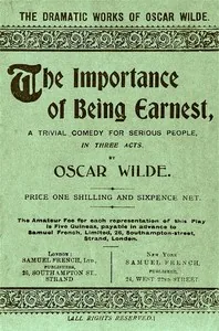 The Importance of Being Earnest: A Trivial Comedy for Serious People — Oscar Wilde