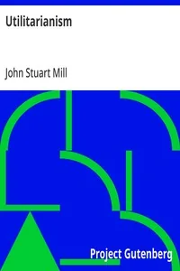 Utilitarianism — John Stuart Mill