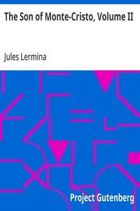 The Son of Monte-Cristo, Volume II — Jules Lermina
