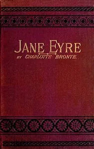 Jane Eyre: An Autobiography — Charlotte Brontë