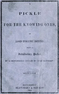 A Pickle for the Knowing Ones — Timothy Dexter