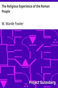 The Religious Experience of the Roman People / From the Earliest Times to the Age of Augustus — W. Warde Fowler
