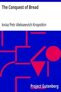 The Conquest of Bread — Petr Alekseevich, kniaz Kropotkin