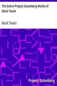 The Entire Project Gutenberg Works of Mark Twain — Mark Twain