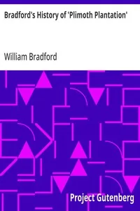 Bradford's History of 'Plimoth Plantation' / From the Original Manuscript. With a Report of the Proceedings Incident to the Return of the Manuscript to Massachusetts — William Bradford
