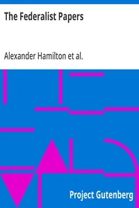 The Federalist Papers — Alexander Hamilton