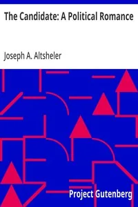 The Candidate: A Political Romance — Joseph A. Altsheler