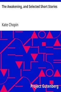 The Awakening, and Selected Short Stories — Kate Chopin