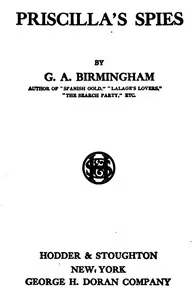 Priscilla's Spies — George A. Birmingham
