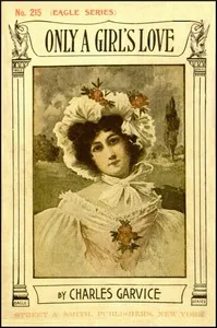 Only a girl's love — Charles Garvice