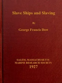 Slave ships and slaving — George Francis Dow