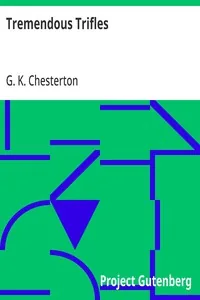 Tremendous Trifles — G. K. Chesterton