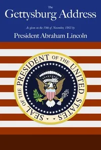 Lincoln's Gettysburg Address / Given November 19, 1863 on the battlefield near Gettysburg, Pennsylvania, USA — Abraham Lincoln