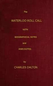 The Waterloo Roll Call / With Biographical Notes and Anecdotes — Charles Dalton