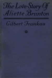 The Love-Story of Aliette Brunton — Gilbert Frankau