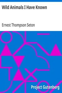 Wild Animals I Have Known — Ernest Thompson Seton