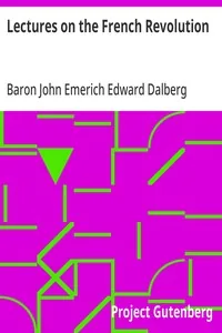 Lectures on the French Revolution — John Emerich Edward Dalberg Acton, Baron Acton
