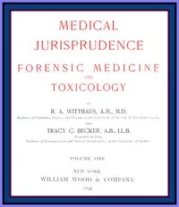 Medical Jurisprudence, Forensic medicine and Toxicology. Vol. 1 — R. A. Witthaus