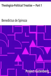 Theologico-Political Treatise — Part 1 — Benedictus de Spinoza