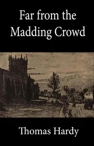 Far from the Madding Crowd — Thomas Hardy