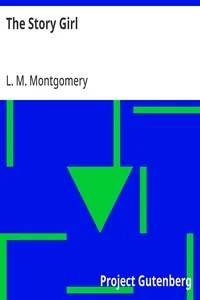 The Story Girl — L. M. Montgomery