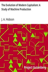 The Evolution of Modern Capitalism: A Study of Machine Production — J. A. Hobson