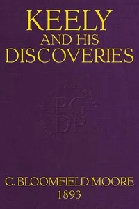 Keely and His Discoveries: Aerial Navigation — Bloomfield H., Mrs. Moore
