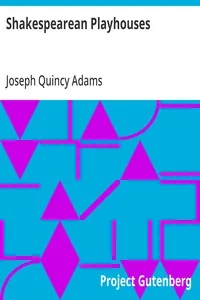 Shakespearean Playhouses / A History of English Theatres from the Beginnings to the Restoration — Joseph Quincy Adams