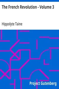 The French Revolution - Volume 3 — Hippolyte Taine