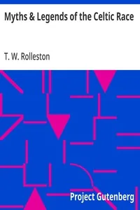 Myths & Legends of the Celtic Race — T. W. Rolleston