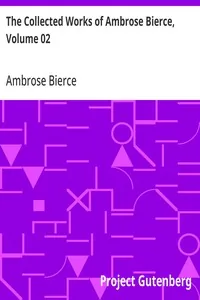 The Collected Works of Ambrose Bierce, Volume 02 / In the Midst of Life: Tales of Soldiers and Civilians — Ambrose Bierce
