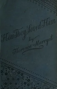 How they loved him, Vol. 2 (of 3) — Florence Marryat