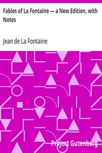 Fables of La Fontaine — a New Edition, with Notes — Jean de La Fontaine
