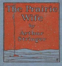 The Prairie Wife — Arthur Stringer