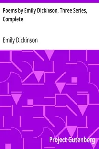 Poems by Emily Dickinson, Three Series, Complete — Emily Dickinson