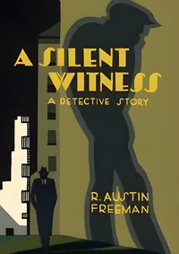 A silent witness — R. Austin Freeman