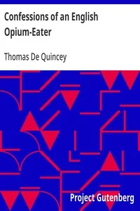 Confessions of an English Opium-Eater — Thomas De Quincey