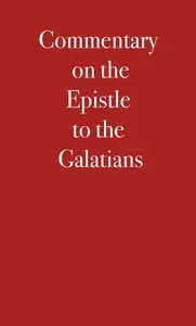 Commentary on the Epistle to the Galatians — Martin Luther