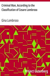 Criminal Man, According to the Classification of Cesare Lombroso — Gina Lombroso