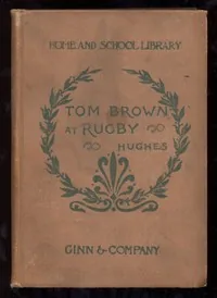 Tom Brown at Rugby — Thomas Hughes