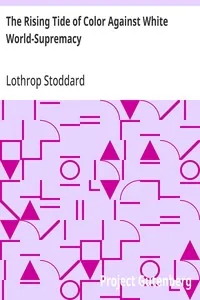 The Rising Tide of Color Against White World-Supremacy — Lothrop Stoddard