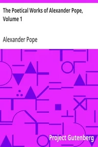 The Poetical Works of Alexander Pope, Volume 1 — Alexander Pope