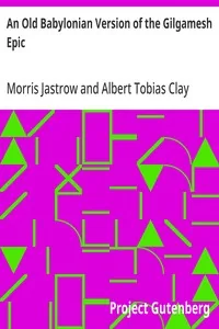 An Old Babylonian Version of the Gilgamesh Epic — Morris Jastrow