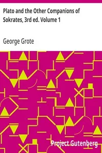 Plato and the Other Companions of Sokrates, 3rd ed. Volume 1 — George Grote